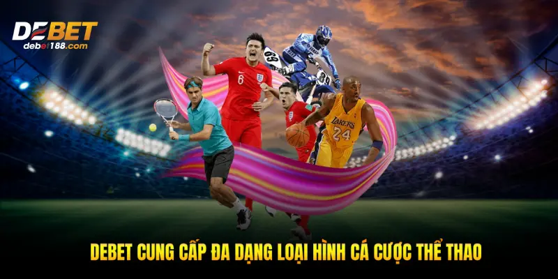Debet cung cấp đa dạng loại hình cá cược thể thao